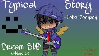 Typical Story // Hobo Johnson • Dream SMP • Gacha Club