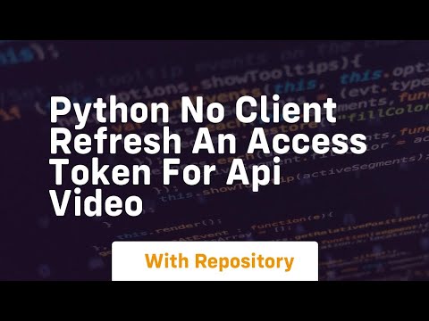 Python no client refresh an access token for api video