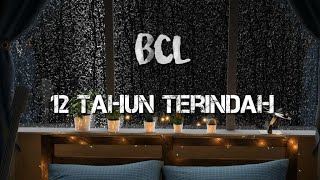 BCL - 12 TAHUN TERINDAH (Lyrics)