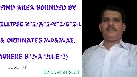 Find area bounded by ellipse x^2/a^2+y^2/b^2=1& ordinates x=0&x=ae,where b^2=a^2(1-e^2)