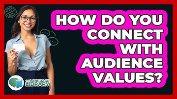 How Do You Connect With Audience Values?