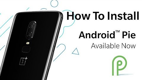 How to Install  Stable Android Pie on ONE  Plus 6 -  Android 9