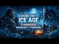 🌙 How the Ice Age Changed Humanity Forever | Calm History for Sleep