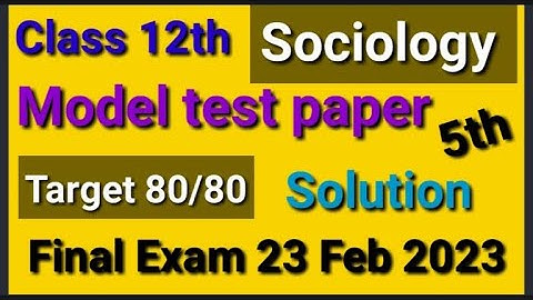 #class 12th Sociology model test paper solution #final exam 23 feb 2023 #sociology
