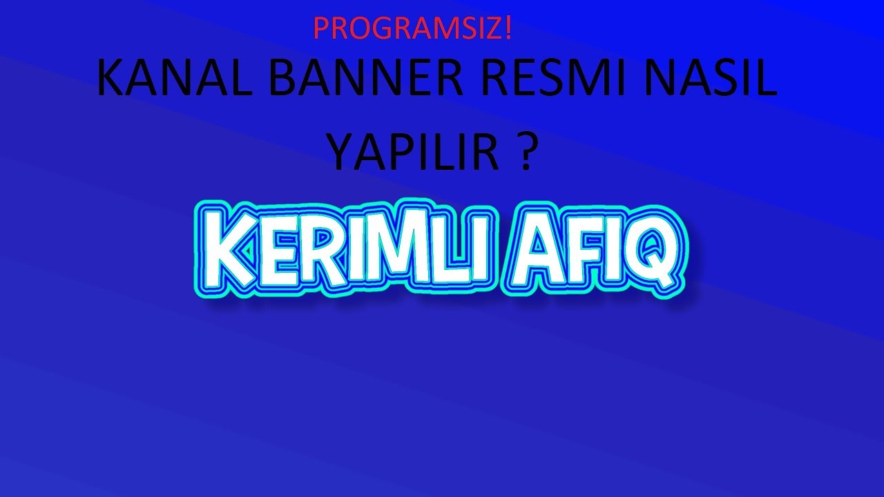 Youtube Kanali Banner Resmi Nasi Yapilir Programsiz Youtube