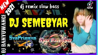 DJ SEMEBYAR | DJ BANYUWANGI |DJ REMIX SLOW BASS TERBARU 2021
