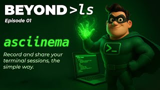 BEYOND LS - Episode 01 - Recording terminal sessions using asciinema