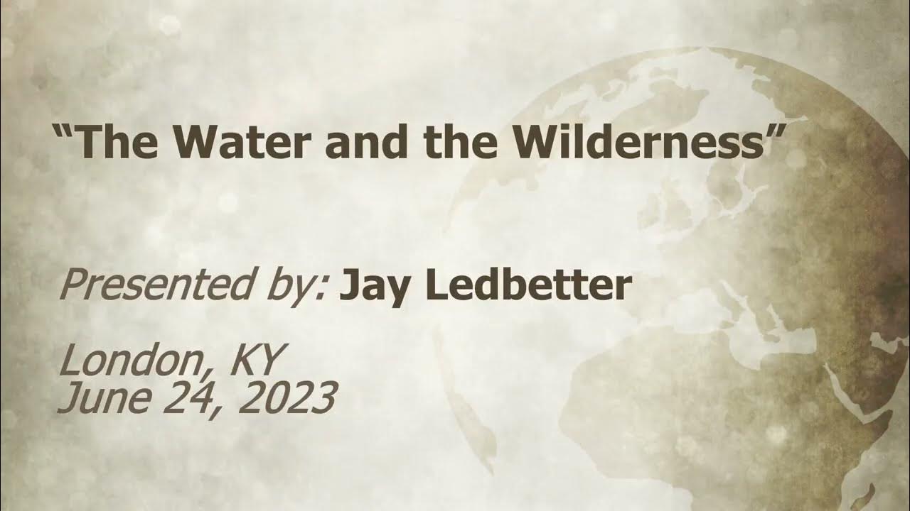 U.C.G. London, KY. Jay Ledbetter “The Water and the Wilderness” 624