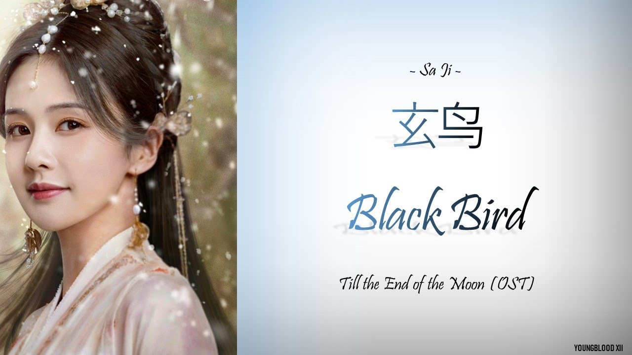 HanziPinyinEnglishIndo Sa Ji    Black Bird Till the End of the Moon OST