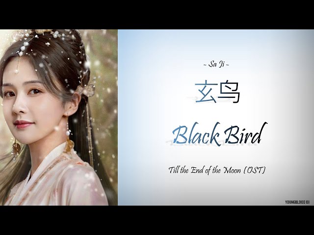 [Hanzi/Pinyin/English/Indo] Sa Ji - 玄鸟 Black Bird [Till the End of the Moon OST] class=