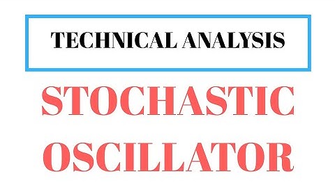 STOCHASTIC OSCILLATOR - Technical Analysis