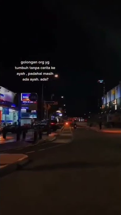 story wa 30 detik golongan yg tumbuh tanpa ayah Masi ada