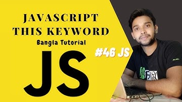 JavaScript this Keyword. JS full course Bangla tutorial basic to advanced. (#46 JS).