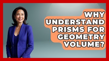 Why Understand Prisms For Geometry Volume? - All About Geometry