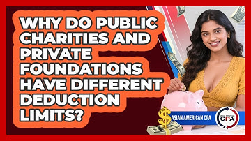 Why Do Public Charities And Private Foundations Have Different Deduction Limits?