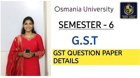 G.S.T || QUESTION PAPER DISCUSSION || 2024 ||  SEMESTER - 6 || B.COM || O.U || @shivanipallela