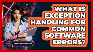 What Is Exception Handling For Common Software Errors? - Emerging Tech Insider