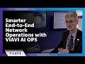 Smarter endtoend network operations with viavi ai ops