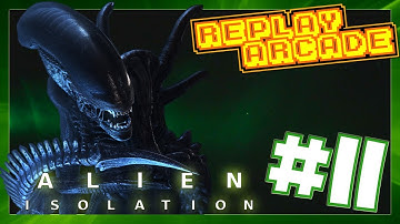 Alien Isolation PS4 : Part 11 - Try Again ║Replay Arcade