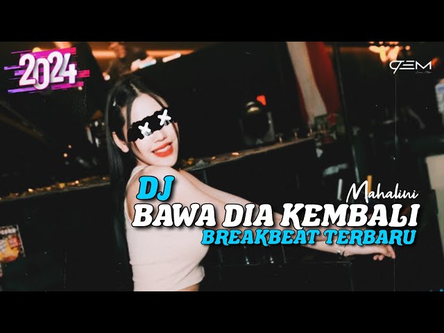 DJ BAWA DIA KEMBALI MAHALINI BREAKBEAT TERBARU 2024 class=