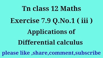 TN 12 maths |chapter 7|exercise 7.9 | q.no.1 | gmr rao maths|applications of Differential calculus|