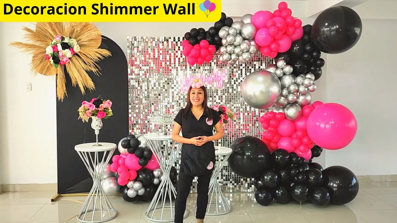 Como hacer una decoracion con globos y Shimmer Wall de lujo para señoritas🎈🤩