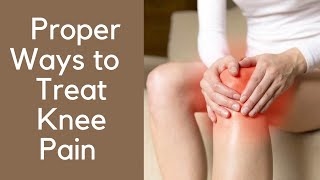 How to Properly Treat Knee Pain