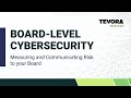 Board-Level Cybersecurity: Measuring and Communicating Risk to your Board