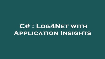 C# : Log4Net with Application Insights