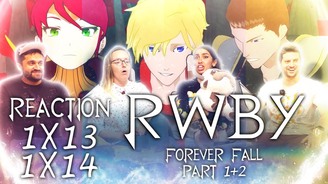 Forever Fall RWBY - 13 / 14 Forever Fall, Part 1 and 2 - Group Reaction - YouTube