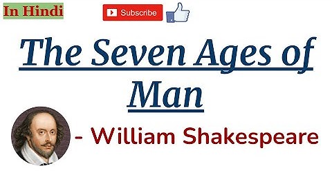 The Seven Ages of Man by William Shakespeare - Summary and Line by Line Explanation in Hindi