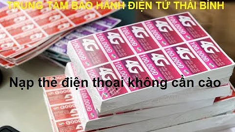 NẠP THẺ ĐIỆN THOẠI KHÔNG CẦN CÀO MÃ THẺ, thủ thuật của các cao thủ