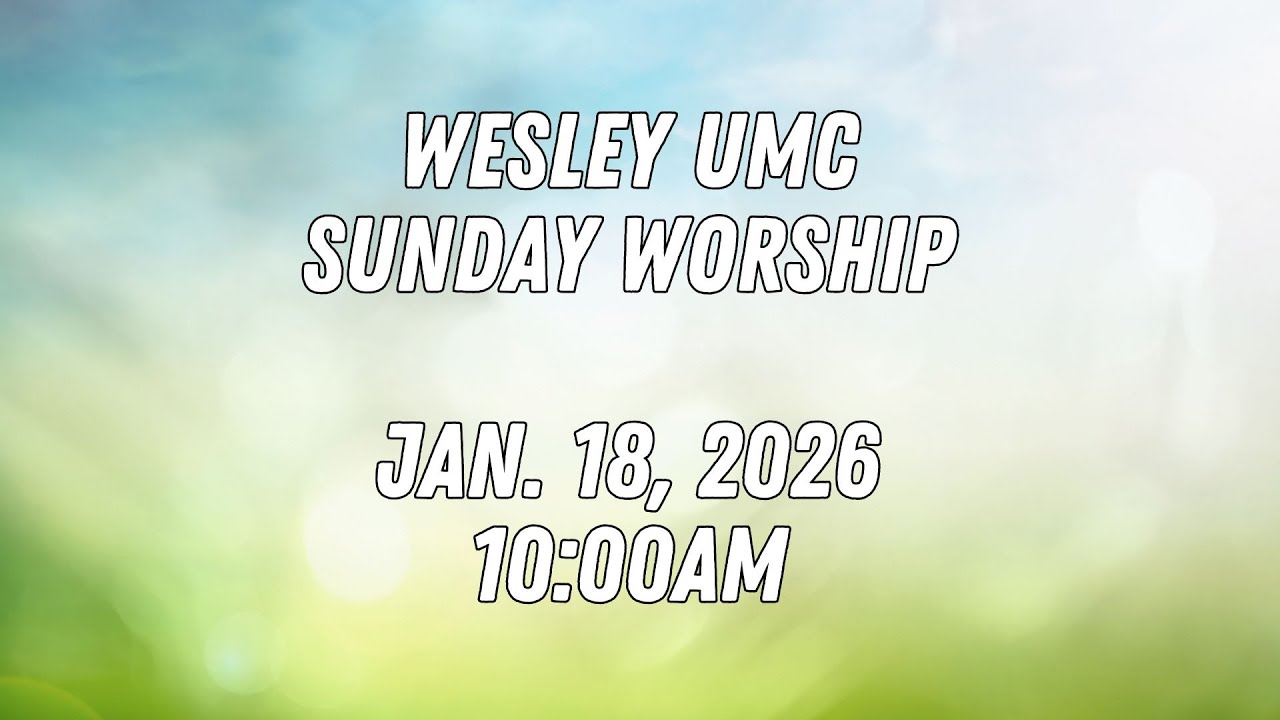 Sunday Edison Sunday Worship. Jan.18, 2026. Wesley United Methodist Church in Edison ...