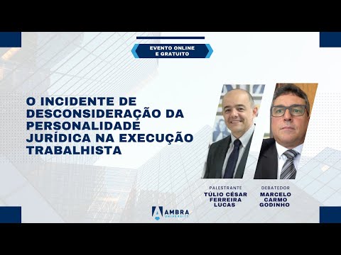 O Incidente de Desconsideração da Personalidade Jurídica na execução trabalhista