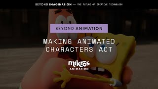 Beyond Animation: Making Characters Act