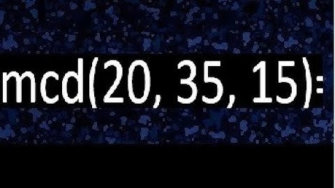 mcd de 20 35 15 , maximo comun divisor de varios numeros , ejemplos resueltos