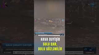 Hava Kəski̇n Dəyi̇şi̇r - Qar Yağacaq