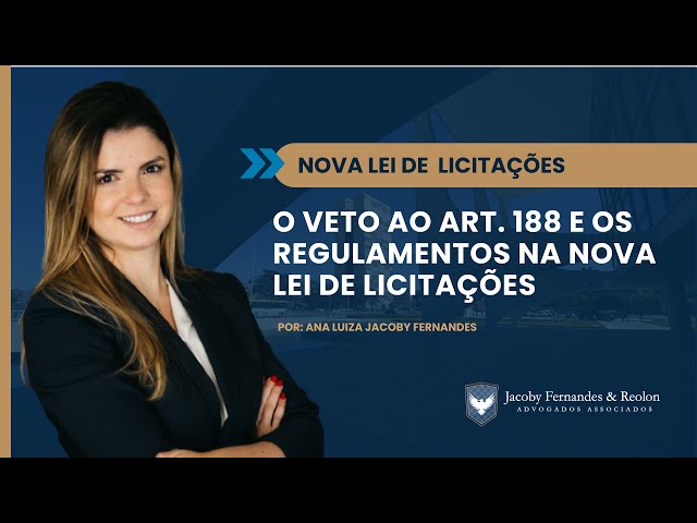 O VETO AO ART. 188 E OS REGULAMENTOS NA NOVA LEI DE LICITAÇÕES