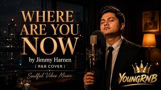 WHERE ARE YOU NOW? | Jimmy Harnen Classic Reimagined (Soulful R&B Cover) YoungRNB