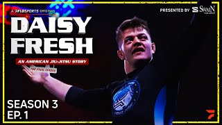 The FINAL SEASON Premiere! Daisy Fresh: An American Jiu-Jitsu Story (Season Three, Episode One)