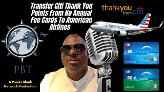 Now Transfer Citi Thank You Points From No Annual Fee Cards To American Airlines