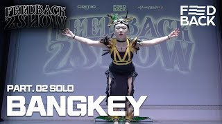 Bangkey | PART.02 SOLO | 2024 FEEDBACK 2SHOW | 피드백투쇼 2024