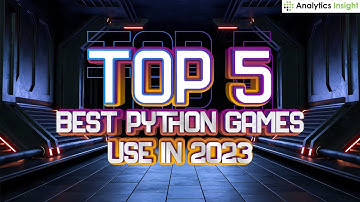 Top 5 Best Python Games Use in 2023