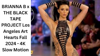 BRIANNA B x THE BLACK TAPE PROJECT Los Angeles Art Hearts Fall 2024 - 4K Slow Moti - Black Tape Chic