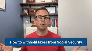 How To Withhold Taxes From Social Security
