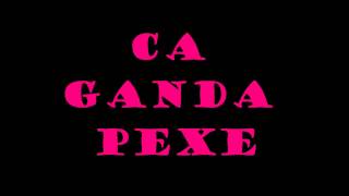 Ca Ganda Pexe
