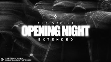 The Weeknd - Opening Night (Extended)