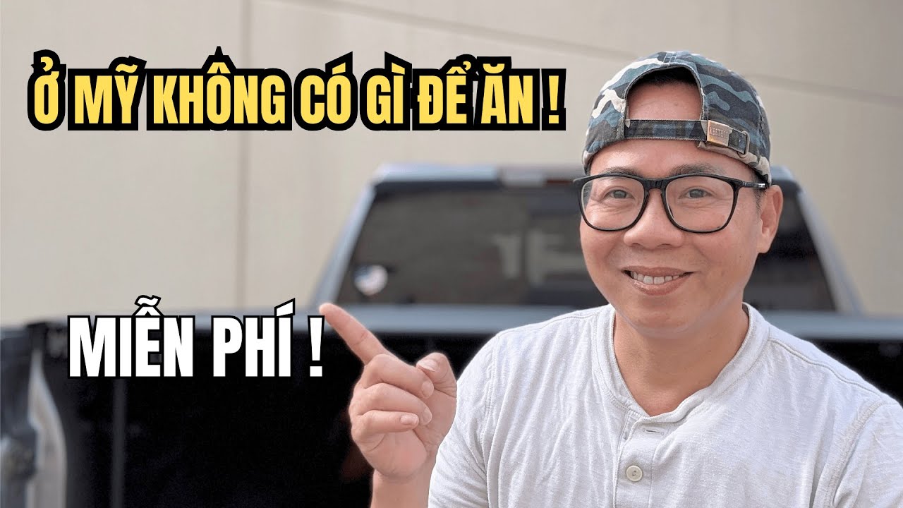 Cuộc Sống Ở Mỹ - Đừng Bao Giờ Suy Nghĩ Đi Mỹ Sẽ Được Ăn Miễn Phí Bất Cứ Thứ Gì