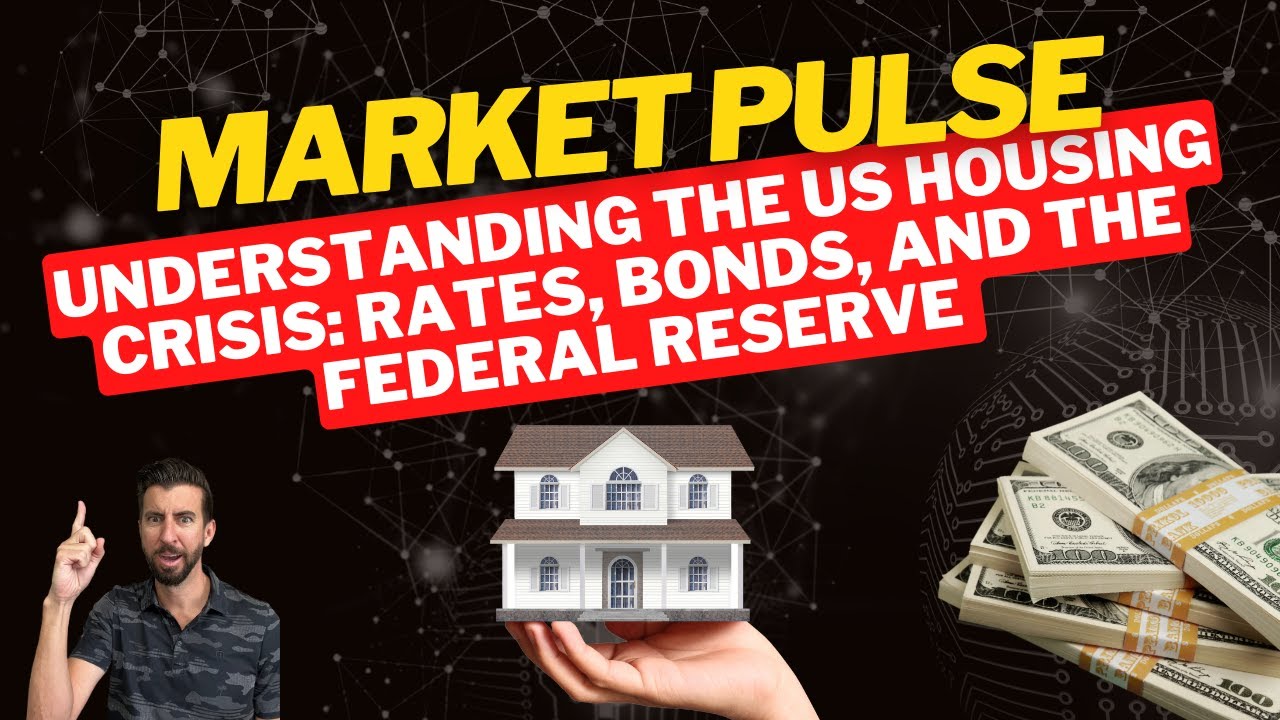 Understanding the US Housing Crisis: Rates, Bonds, and the Federal ...