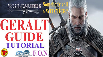 SoulCalibur VI: GERALT Beginner Guide Tutorial